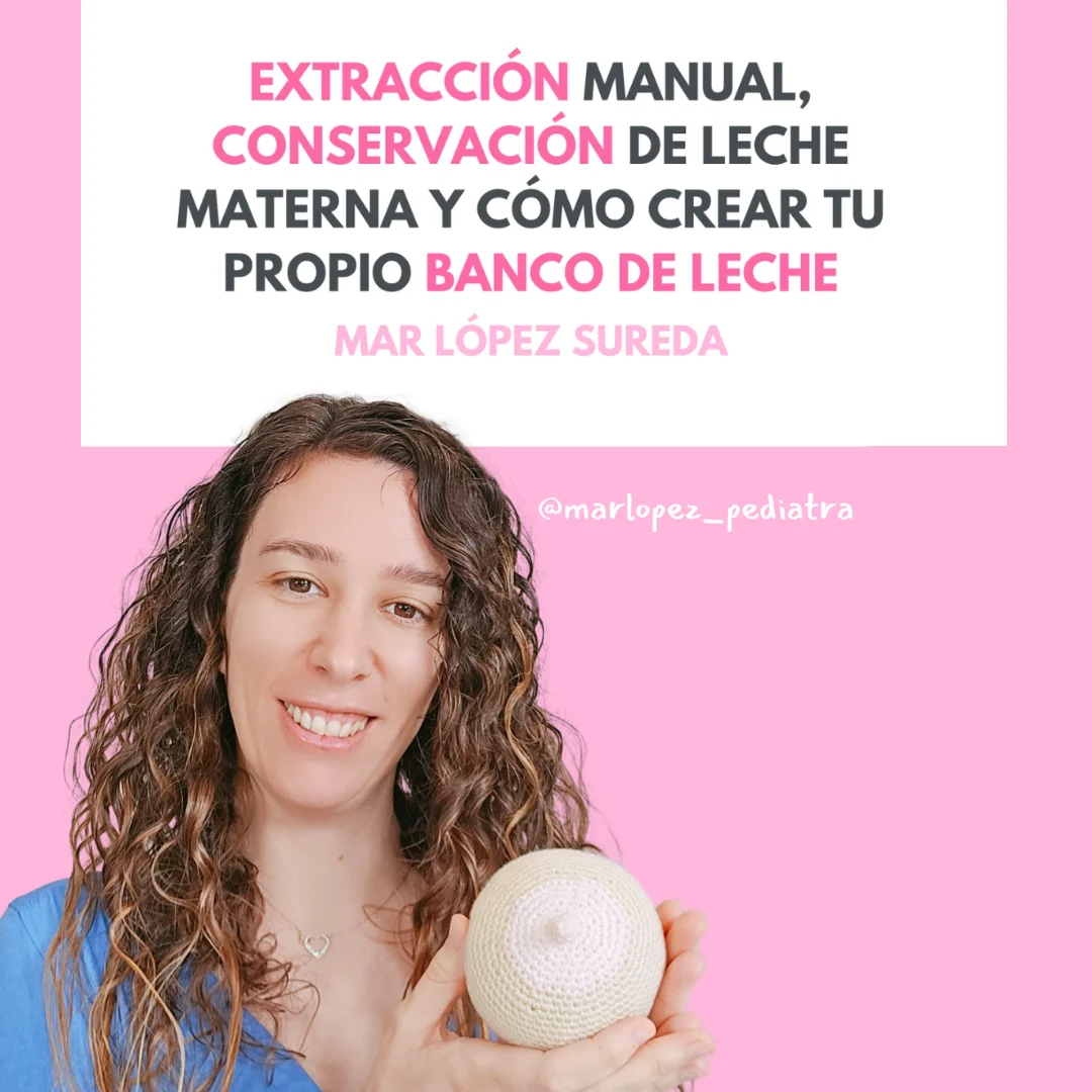 Extracción manual, conservación de leche materna y cómo crear tu banco de leche.